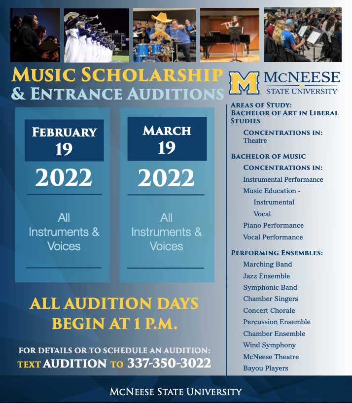 McNeese Band auditions will take place Feb. 19 and March 19 at 1 p.m. for all instruments and voices. Please contact 337-350-3022 to set up an audition.