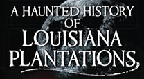 A Haunted History of Louisiana Plantations title with spooky moon backdrop